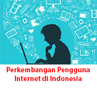 Perkembangan Pengguna Internet di Indonesia