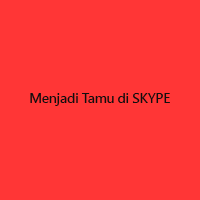 Menjadi Tamu di SKYPE