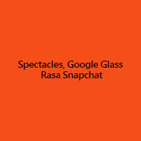 Spectacles, Google Glass Rasa Snapchat