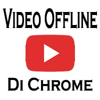 Menikmati Video Offline Di Chrome Melalui Android