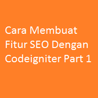 Cara Membuat Fitur SEO Dengan Codeigniter Part 1
