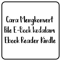 Cara Mengkonvert File E-Book kedalam Ebook Reader Kindle