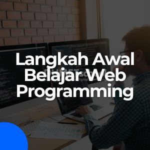 Langkah Awal Belajar Web Programming untuk Pemula