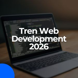 Tren Web Development yang Akan Populer di 2026