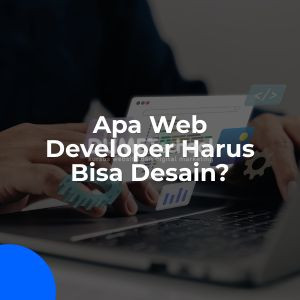 Apakah Web Developer Harus Bisa Desain?