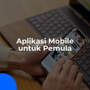 Aplikasi Mobile Apa yang Bisa Dibuat oleh Pemula?