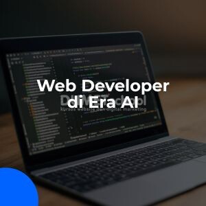 Web Developer di Era AI, Masih Menjanjikan atau Tidak?